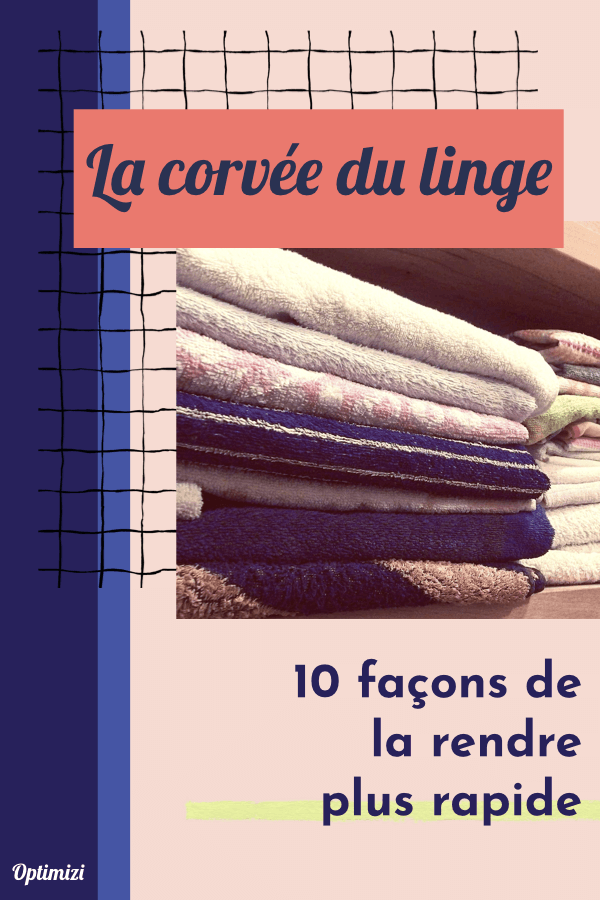 Marre de perdre votre temps à vous occuper de votre linge? Voici mes 10 astuces et 2 bonus pour rendre la corvée du linge plus rapide.