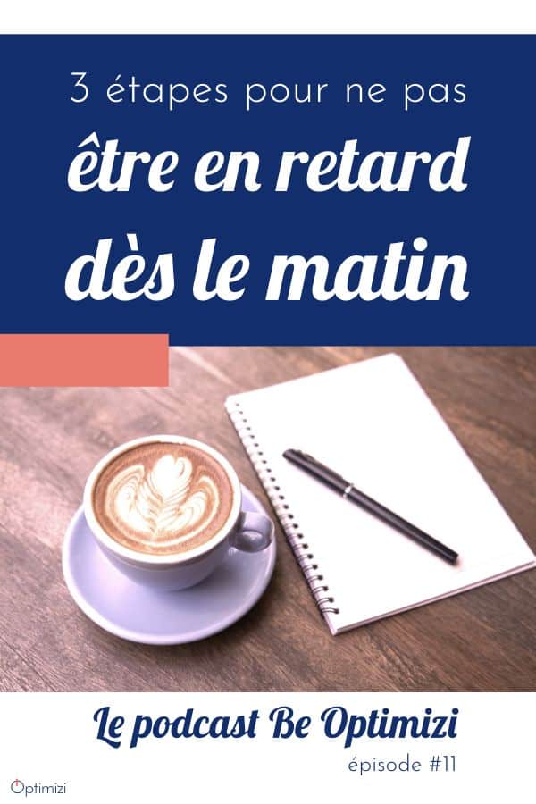 épisode de podcast Be Optimizi avec mes 3 étapes pour ne pas être en retard dès le matin