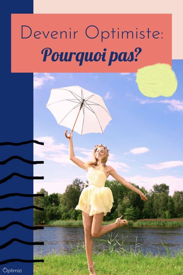 Devenir Optimiste? ça peut vous changer le vie! Plus d'optimisme dans votre quotidien a beaucoup de vertus. C'est seulement un état d'esprit à adopter. Alors, n'attendez pas que tout aille mieux pour vous y mettre.