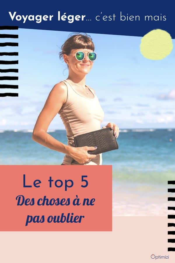 Dans les choses à emporter en vacances, il existe 5 familles d'objets à checker dans vos bagages sans fautes pour un voyage réussi.