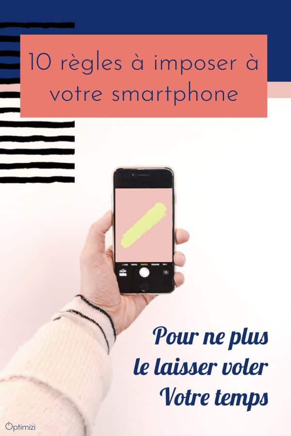 Ne vous laissez plus voler votre temps par votre smartphone chéri. Mettez en place ces quelques règles de bonne conduite et vous serez plus zen.