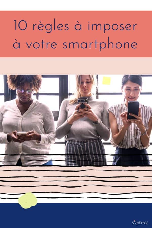 Ne vous laissez plus voler votre temps par votre smartphone chéri. Avec ces quelques règles de bonne conduite à mettre en place vous serez plus zen.