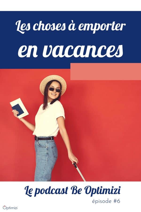 consulte mon top 5 des choses à emporter en vacances pour préparer sereinement et rapidement tes valises