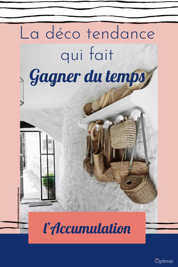 Avec la tendance de l'accumulation dans la décoration, vous pouvez maintenant ranger votre maison plus rapidement et avec style grâce à cette déco gain de temps.