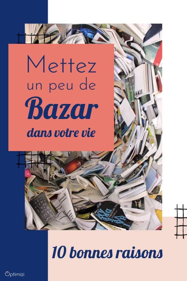 Voici 10 bonnes raisons de ne pas toujours tout ranger dans votre vie. Laissez un peu de bazar s'accumuler dans votre agenda ou votre maison.