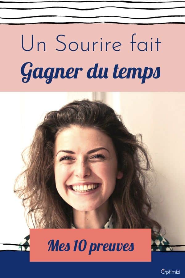 pourquoi sourire: voici mes 10 preuves que sourire peut vous faire gagner du temps