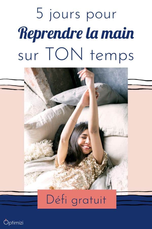 reprends la main sur ton temps en une semaine avec mon défi stop ça déborde